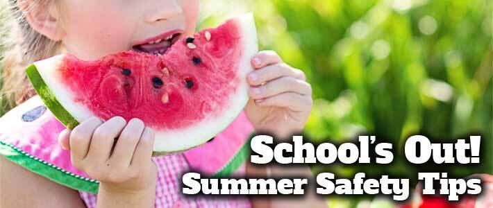 Girl in dress eating watermelon with text School's Out! Summer Safety Tips.